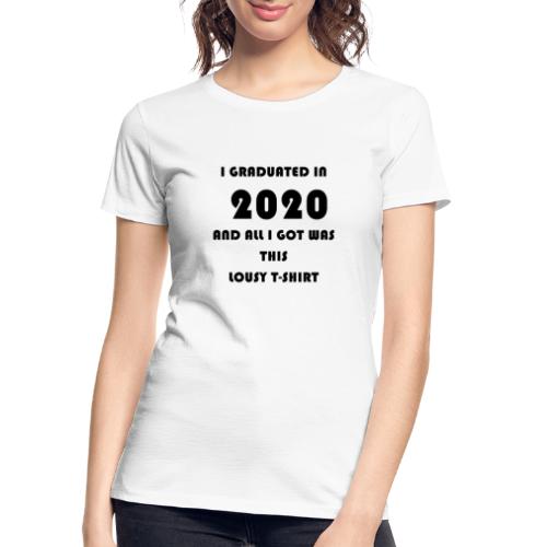 I graduated in 2020 - Women's Premium Organic T-Shirt