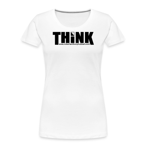 Think - Women's Premium Organic T-Shirt