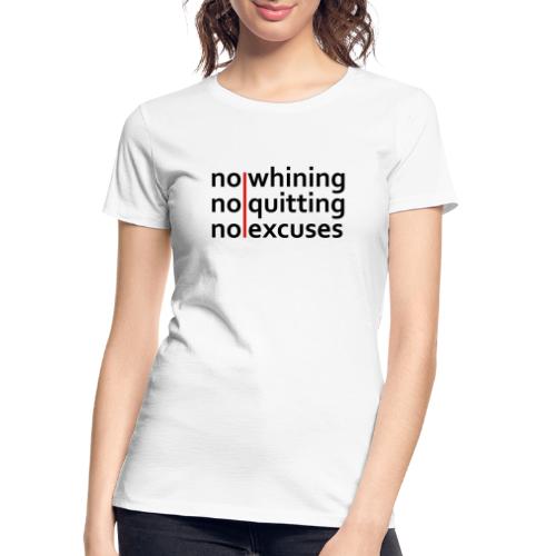 No Whining | No Quitting | No Excuses - Women's Premium Organic T-Shirt