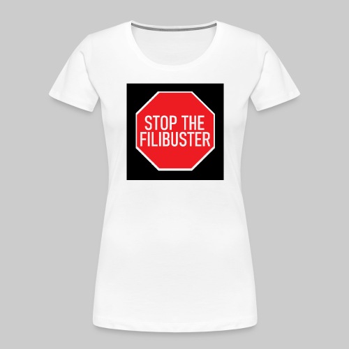 Stop the Filibuster - Women's Premium Organic T-Shirt