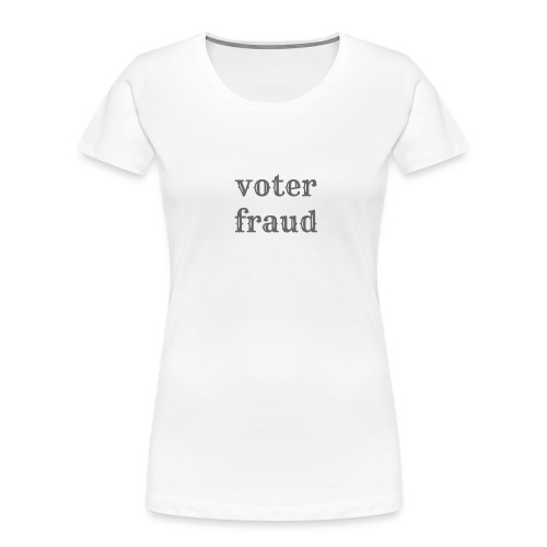 voter_fraud_-1- - Women's Premium Organic T-Shirt