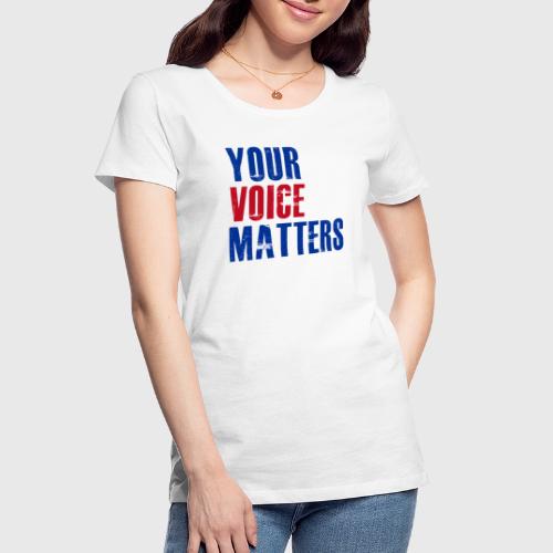 your voice matters - Women's Premium Organic T-Shirt