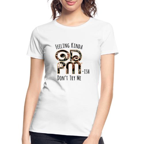 Don't Try Me ODFM - Women's Premium Organic T-Shirt