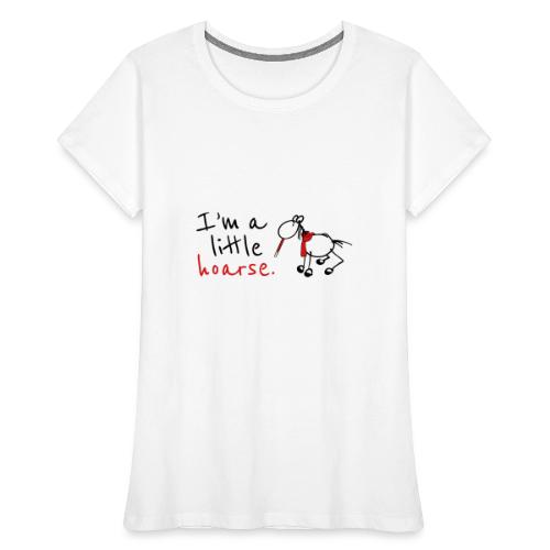 I’m a little hoarse (horizontal) - Women's Premium Organic T-Shirt