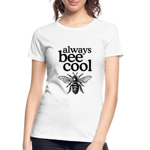 Always bee cool - Women's Premium Organic T-Shirt