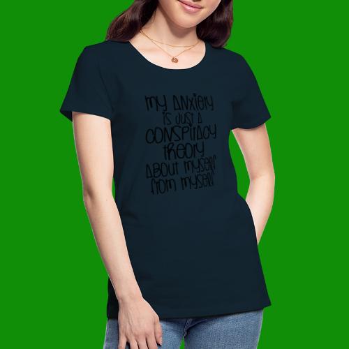 Anxiety Conspiracy Theory - Women's Premium Organic T-Shirt