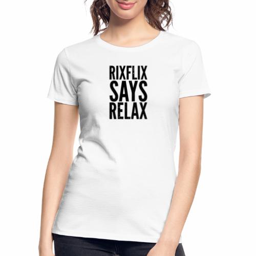 Says Relax - Women's Premium Organic T-Shirt