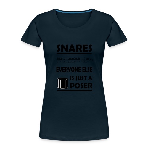 Snares, everyone else is just a poser - Women's Premium Organic T-Shirt