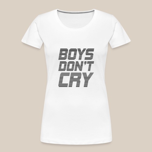 BOYSDONTCRY - Women's Premium Organic T-Shirt