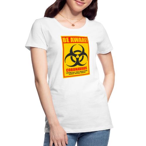Be aware! Coronavirus biohazard warning sign - Women's Premium Organic T-Shirt