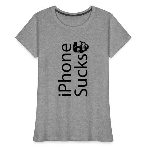iPhone Sucks - Women's Premium Organic T-Shirt