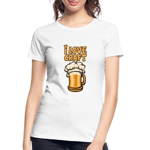 I Love Craft Beer - Women's Premium Organic T-Shirt