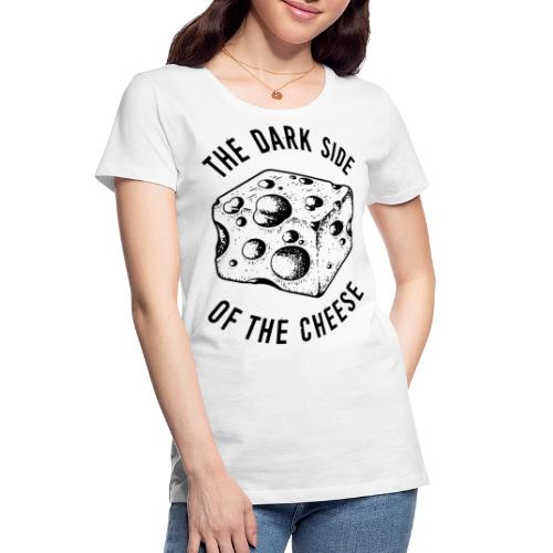dark side cheese - Women's Premium Organic T-Shirt