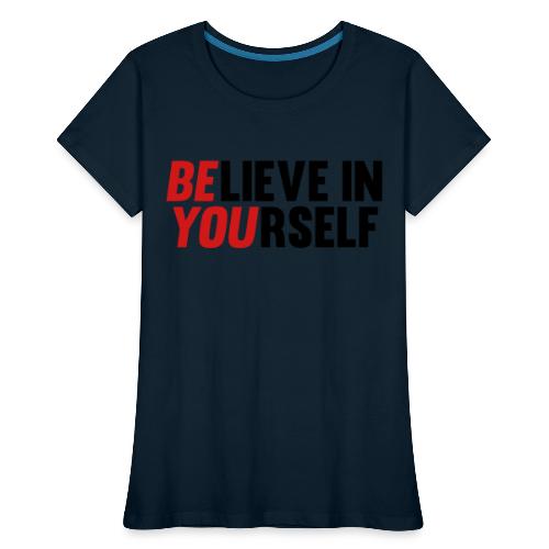 Believe in Yourself - Women's Premium Organic T-Shirt