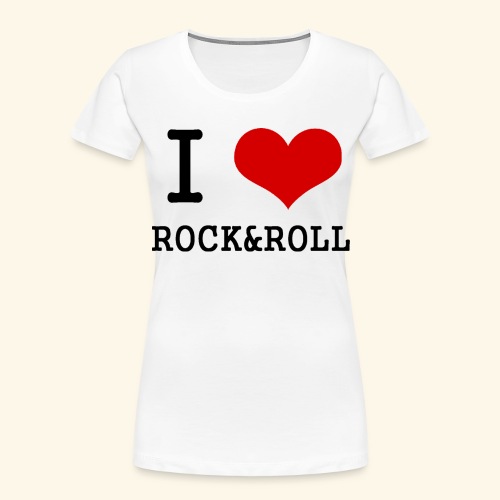 I love rock and roll - Women's Premium Organic T-Shirt