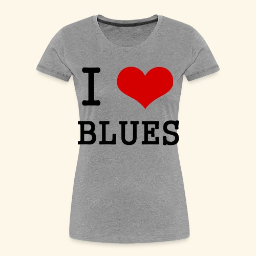 I Heart Blues - Women's Premium Organic T-Shirt