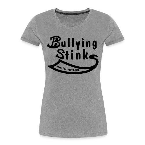 Bullying Stinks! - Women's Premium Organic T-Shirt