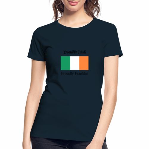 Proudly Irish, Proudly Franklin - Women's Premium Organic T-Shirt