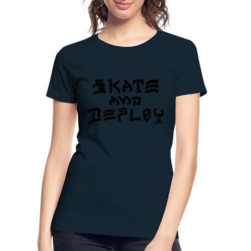Skate and Deploy - Women's Premium Organic T-Shirt