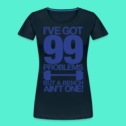 99_problems - Women's Premium Organic T-Shirt