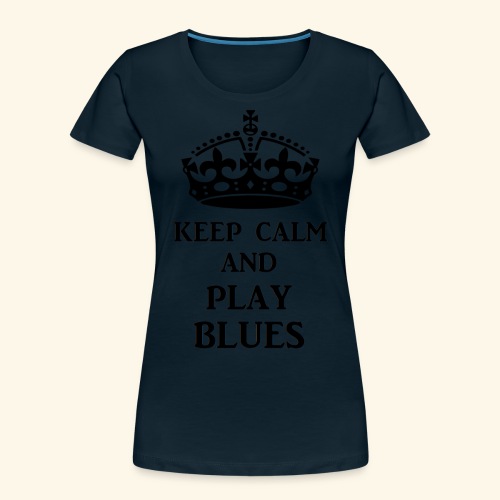 keep calm play blues blk - Women's Premium Organic T-Shirt