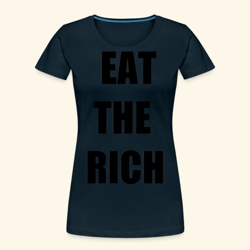 eat the rich blk - Women's Premium Organic T-Shirt