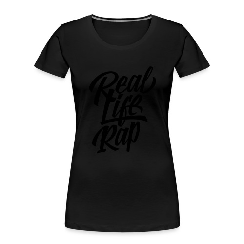 Real Life Rap 1 - Women's Premium Organic T-Shirt