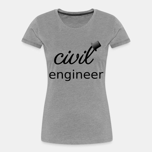 The Civil Civil Engineer 🎩 - Women's Premium Organic T-Shirt