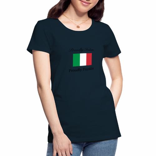 Proudly Italian, Proudly Franklin - Women's Premium Organic T-Shirt