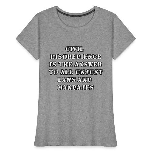 civil disobedience is the answer - Women's Premium Organic T-Shirt