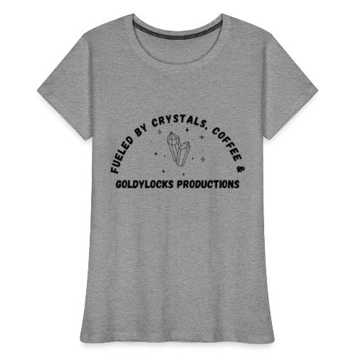 Fueled by Crystals Coffee and GP - Women's Premium Organic T-Shirt