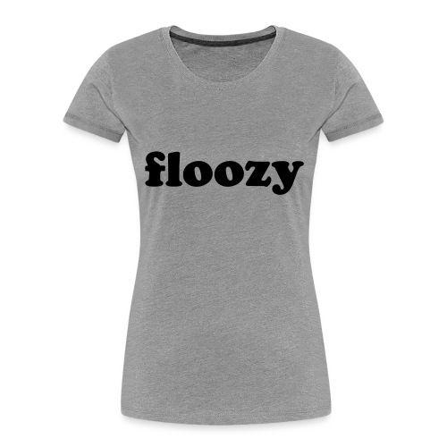 FLOOZY - Women's Premium Organic T-Shirt