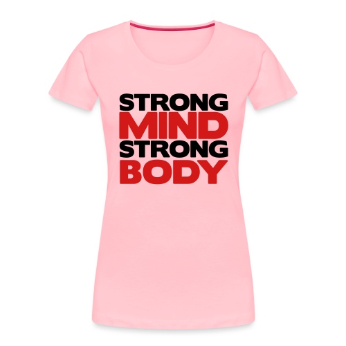 Strong Mind Strong Body - Women's Premium Organic T-Shirt