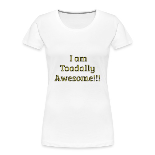 I am Toadally Awesome - Women's Premium Organic T-Shirt