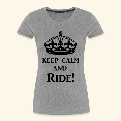 keep calm ride blk - Women's Premium Organic T-Shirt