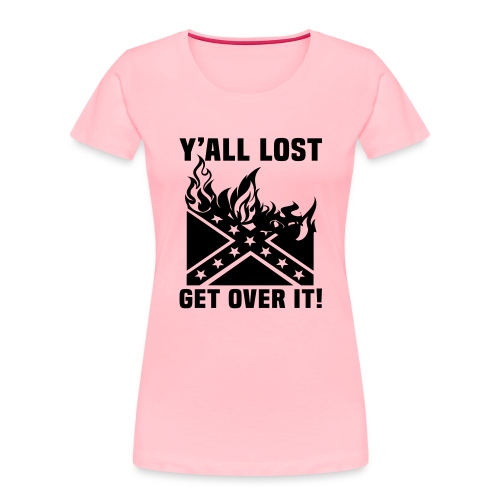 Yall Lost Get Over It - Women's Premium Organic T-Shirt
