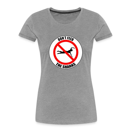 Don't feed the sharks - Summer, beach and sharks! - Women's Premium Organic T-Shirt