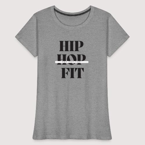 Hip-Hop Fit (top top top Black lettering) - Women's Premium Organic T-Shirt