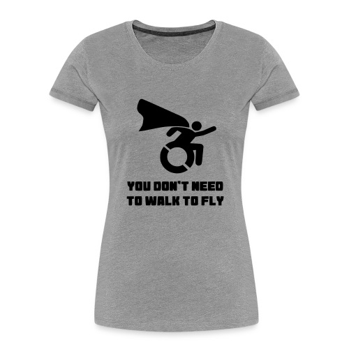 You don't need to walk to fly # - Women's Premium Organic T-Shirt