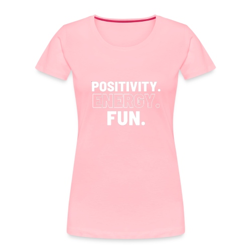 Positivity Energy and Fun - Women's Premium Organic T-Shirt