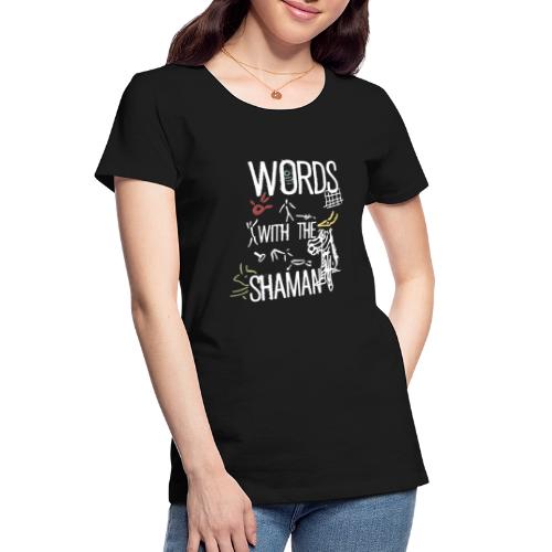 Words with the Shaman - Women's Premium Organic T-Shirt