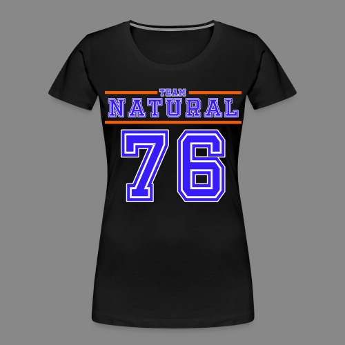 Team Natural 76 - Women's Premium Organic T-Shirt