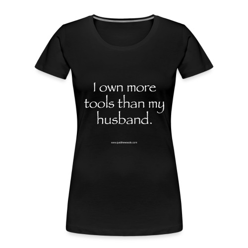 More tools than my husband - Women's Premium Organic T-Shirt