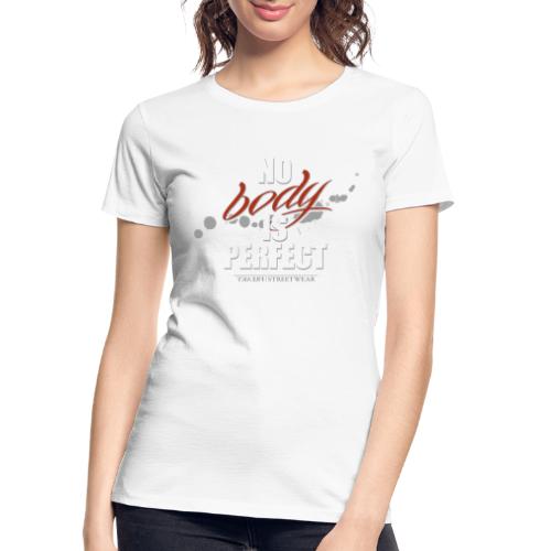 No body is perfect - Women's Premium Organic T-Shirt