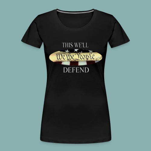 This we'll defend color - Women's Premium Organic T-Shirt