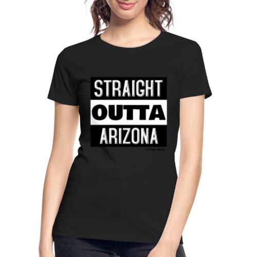 STRAIGHT OUTTA ARIZONA WHITE - Women's Premium Organic T-Shirt