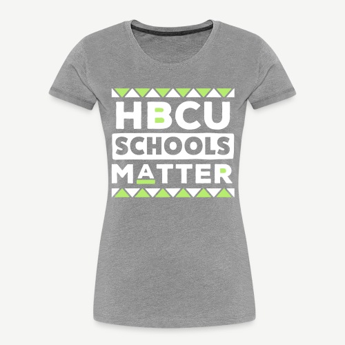 HBCU Schools Matter - Women's Premium Organic T-Shirt