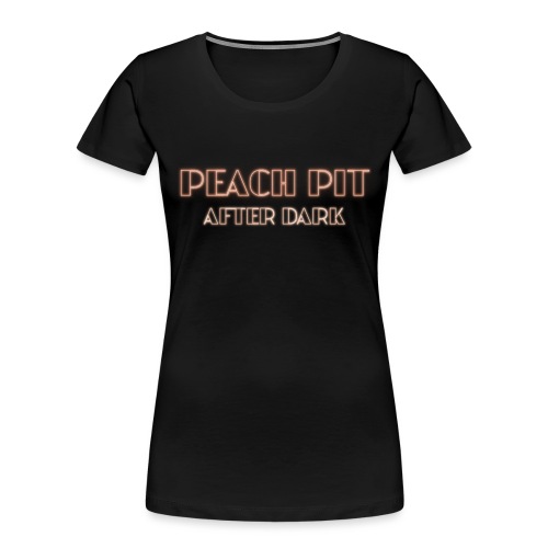 Peach Pit After Dark! - Women's Premium Organic T-Shirt