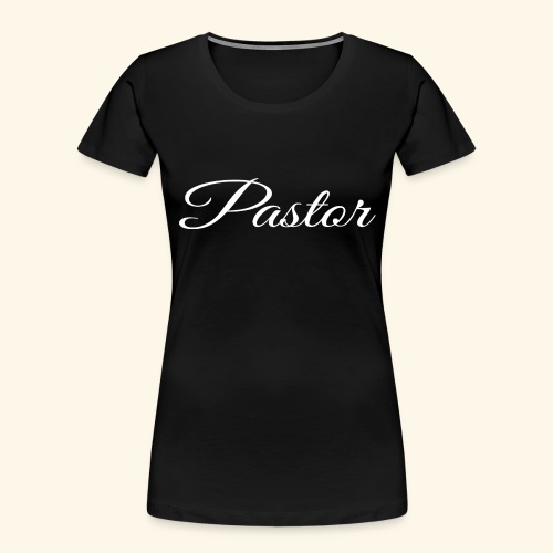 Pastor - Women's Premium Organic T-Shirt