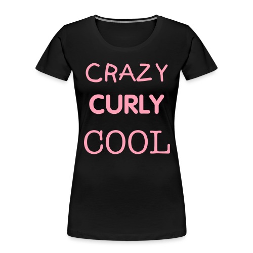 Crazy Curly Cool - Women's Premium Organic T-Shirt